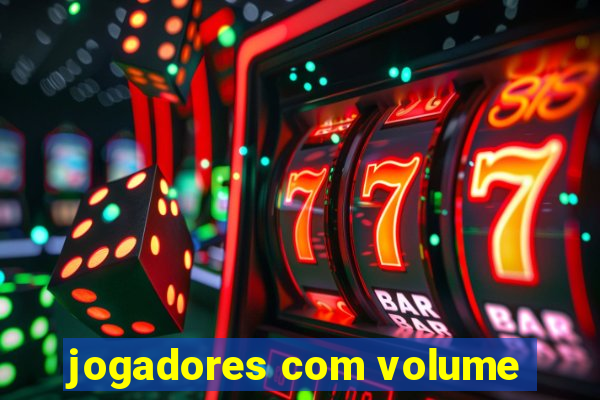 jogadores com volume